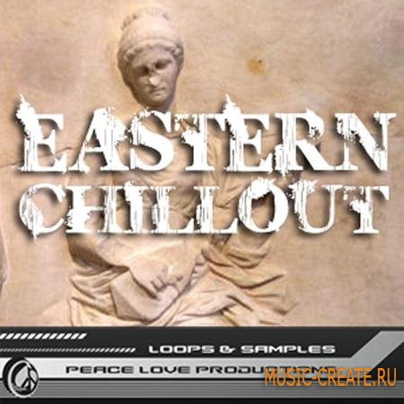 Peace Love Productions - Eastern Chillout (WAV REX) - сэмплы Chillout