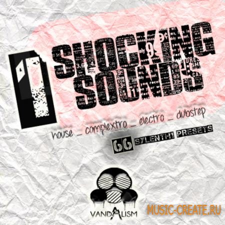 Vandalism - Shocking Sounds 1 - пресеты Sylenth1 Vandalism - Shocking Sounds 1 - пресеты Sylenth1