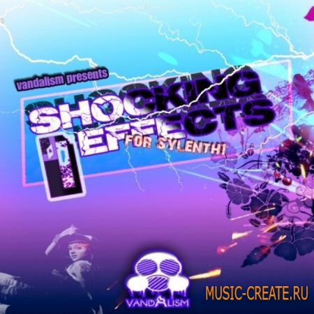 Vandalism - Shocking Effects For Sylenth1 Vol 1 (WAV / Sylenth1)