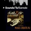 Sounds To Sample - Dust and Air Loops (WAV) - сэмплы house, deep house, tech house Sounds To Sample - Dust and Air Loops (WAV) - сэмплы house, deep house, tech house