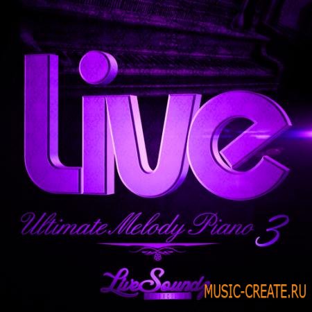 Live Soundz Productions - Live Ultimate Melody Piano 3 (WAV-MIDI-REASON NN19 & NN-XT) - сэмплы пианино