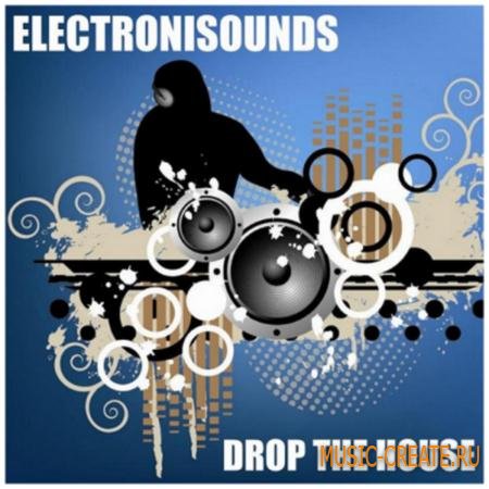 ElectroniSounds - Drop The House (WAV) - сэмплы House, Trance, Freestlye