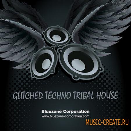 Bluezone Corporation - Glitched Techno Tribal House (WAV AIFF) - сэмплы Deep House, Tech House, Techno, Trance
