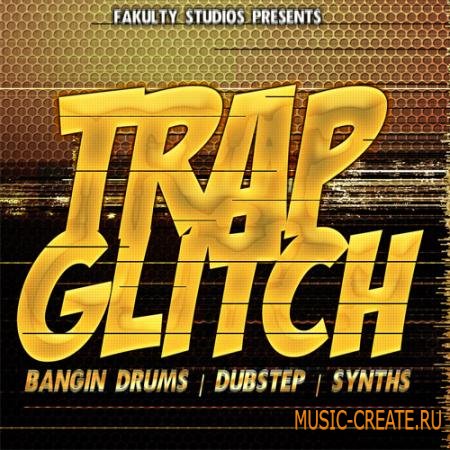 Fakulty Studios - Trap Glitch (WAV AIFF) - сэмплы Dubstep, Trap Glitch