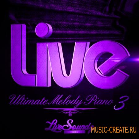 Live Soundz Productions - Live Ultimate Melody Piano 3 (WAV-MIDI-REASON NN19 & NN-XT) - сэмплы пианино Live Soundz Productions - Live Ultimate Melody Piano 3 (WAV-MIDI-REASON NN19 & NN-XT) - сэмплы пианино