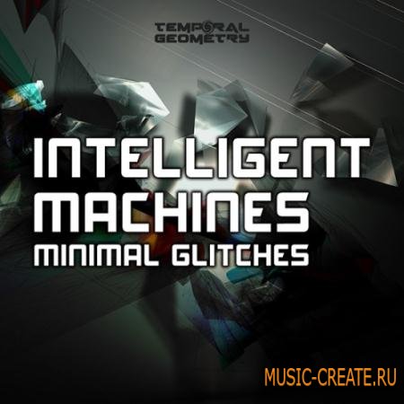 Temporal Geometry - Intelligent Machines: Minimal Glitches (WAV) - сэмплы Minimal Techno Temporal Geometry - Intelligent Machines: Minimal Glitches (WAV) - сэмплы Minimal Techno