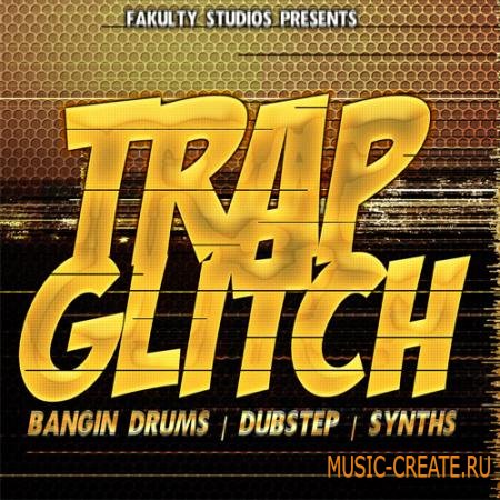 Fakulty Studios - Trap Glitch (WAV AIFF) - сэмплы Dubstep, Trap Glitch Fakulty Studios - Trap Glitch (WAV AIFF) - сэмплы Dubstep, Trap Glitch