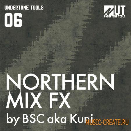 Undertone Tools - Northern Mix FX (WAV) - сэмплы Techno House