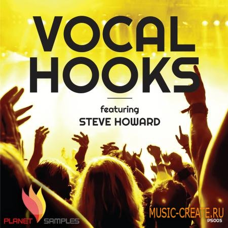 Planet Samples - Vocal Hooks Featuring Steve Howard (WAV MIDI) - вокальные сэмплы