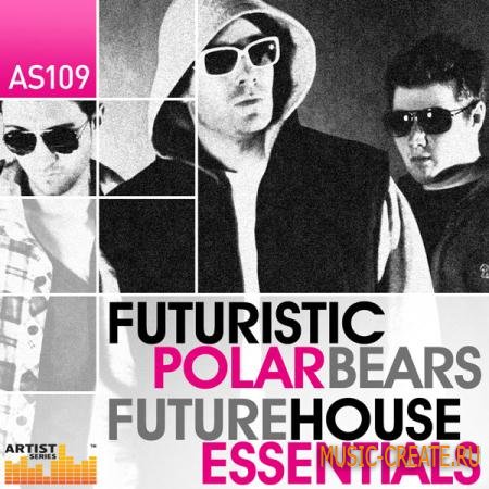 Loopmasters - The Futuristic Polar Bears: Future House Essentials (MULTiFORMAT) - сэмплы House