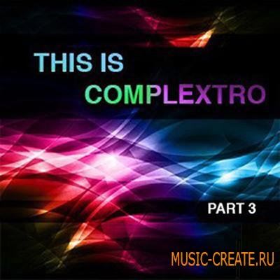This is Complextro vol.3 (WAV / Ni MASSIVE) - сэмплы и пресеты Complextro This is Complextro vol.3 (WAV / Ni MASSIVE) - сэмплы и пресеты Complextro
