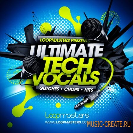 Loopmasters - Ultimate Tech Vocals (MULTiFORMAT) - вокальные сэмплы