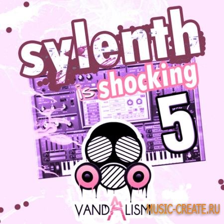 Vandalism - Sylenth Is Shocking 5 (Sylenth presets)