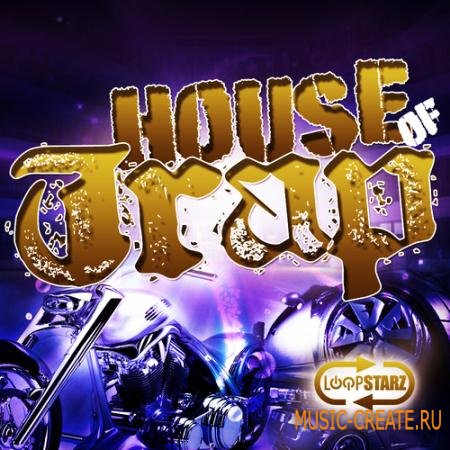 Loopstarz - House Of Trap (ACiD/WAV WAV MIDI) - сэмплы Trap, Dirty South, Hip Hop