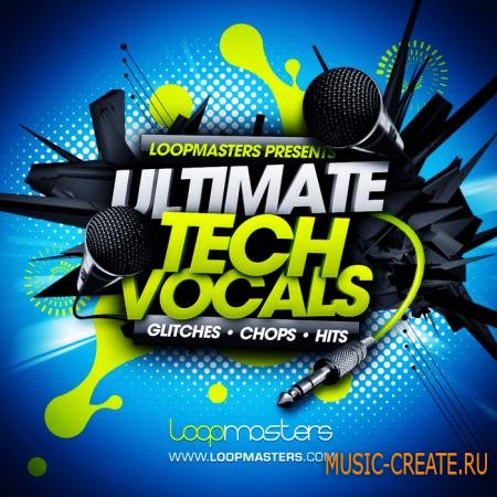 Loopmasters - Ultimate Tech Vocals (MULTiFORMAT) - вокальные сэмплы Loopmasters - Ultimate Tech Vocals (MULTiFORMAT) - вокальные сэмплы