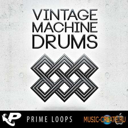 Prime Loops - Vintage Machine Drums (WAV) - драм сэмплы Prime Loops - Vintage Machine Drums (WAV) - драм сэмплы