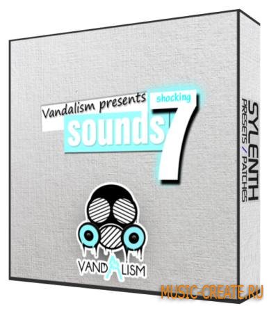 Vandalism - Shocking Sounds 7 (Sylenth presets) Vandalism - Shocking Sounds 7 (Sylenth presets)