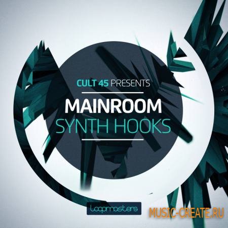 Loopmasters - Cult 45: Mainroom Synth Hooks (ACiD WAV REX2) - сэмплы Electro House Loopmasters - Cult 45: Mainroom Synth Hooks (ACiD WAV REX2) - сэмплы Electro House