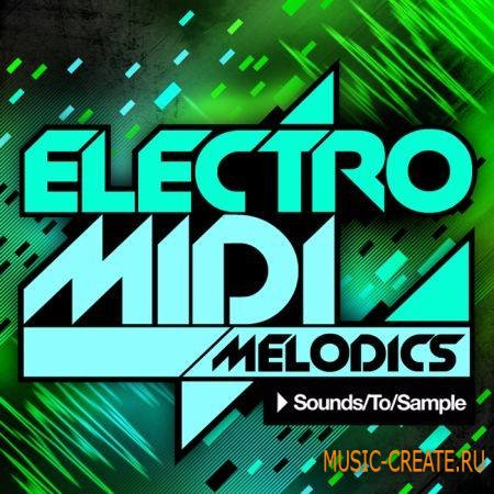 Sounds To Sample - Electro MIDI Melodics (WAV MiDi) - сэмплы Electro