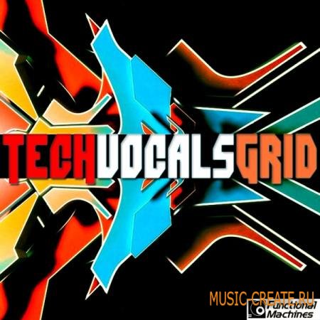 Functional Machines - Tech Vocals Grid (WAV KONTAKT) - вокальные сэмплы
