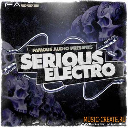 Famous Audio - Serious Electro (WAV KONTAKT) - сэмплы Electro, Complextro, Dubstep