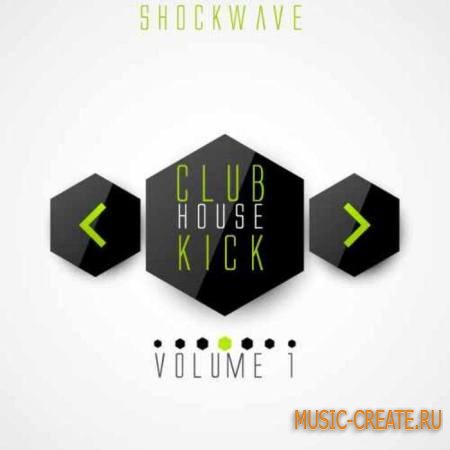 Shockwave - Club House Kick Vol 1 (WAV) - сэмплы бас-барабанов