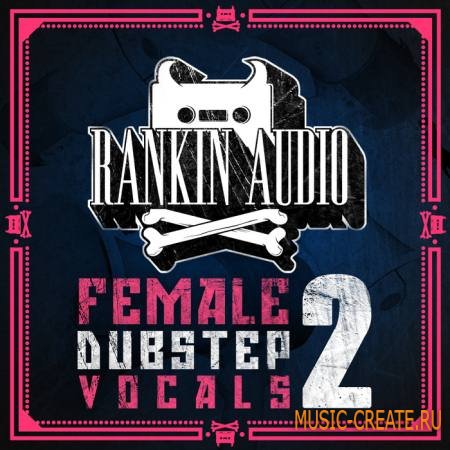 Rankin Audio - Female Dubstep Vocals 2 (WAV) - вокальные сэмплы