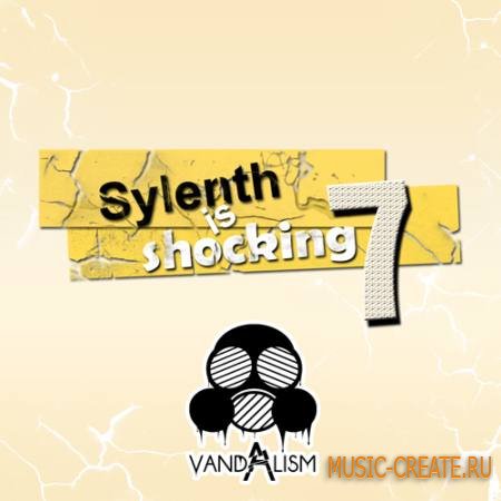 Vandalism - Sylenth Is Shocking 7 (Sylenth presets) Vandalism - Sylenth Is Shocking 7 (Sylenth presets)
