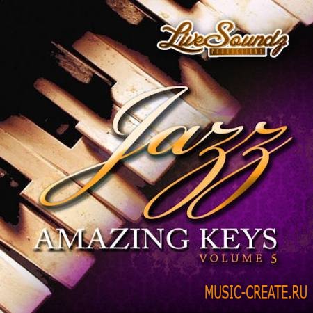 Live Soundz Productions - Jazz Amazing Keys Vol 5 (WAV) - сэмплы Jazz
