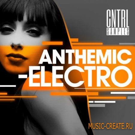 CNTRL Samples - Anthemic Electro (WAV MiDi) - сэмплы Electro CNTRL Samples - Anthemic Electro (WAV MiDi) - сэмплы Electro