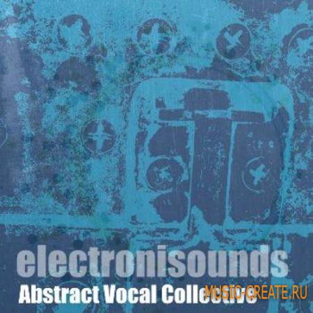 Electronisounds - Abstract Vocal Collective (WAV) - вокальные сэмплы Electronisounds - Abstract Vocal Collective (WAV) - вокальные сэмплы