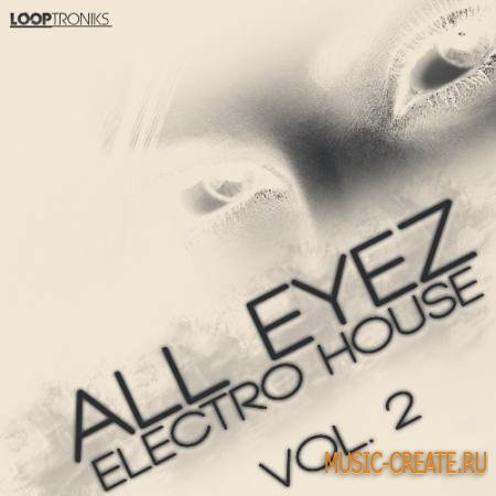 Looptroniks - All Eyez Electro House 2 (WAV MiDi) - сэмплы Electro House Looptroniks - All Eyez Electro House 2 (WAV MiDi) - сэмплы Electro House