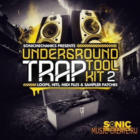 Sonic Mechanics - Underground Trap Tool Kit 2 (MULTiFORMAT) - сэмплы Trap