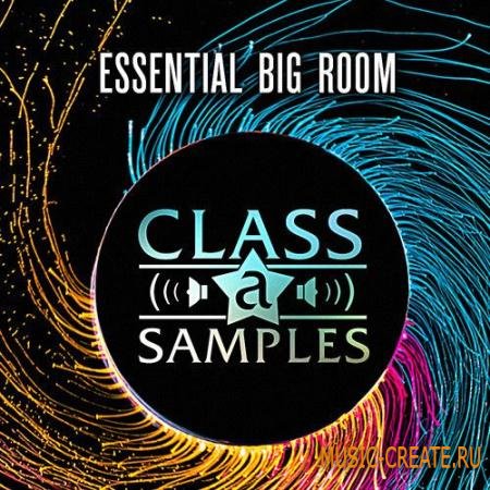 Class A Samples - Essential Big Room (WAV) - сэмплы House, Electro House, Progressive House
