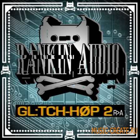 Rankin Audio - Glitch Hop 2 (WAV / Massive Presets) - сэмплы Glitch Hop