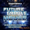 Singomakers - Future Groove House (WAV MiDi REX2) - сэмплы Deep House, Progressive House Singomakers - Future Groove House (WAV MiDi REX2) - сэмплы Deep House, Progressive House