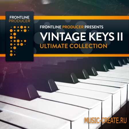 Frontline Producer - Vintage Keys Ultimate Collection 2 (MULTiFORMAT) - сэмплы клавишных