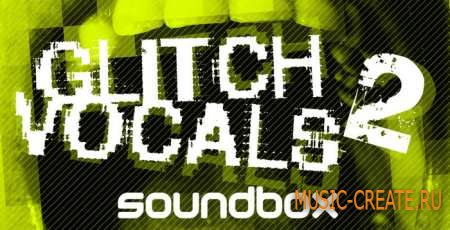 Soundbox - Glitch Vocals 2 (WAV) - вокальные сэмплы