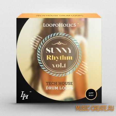 Loopoholics - Sunny Rhythm Vol 1 Tech House Drum Loops (WAV AiFF) - Deep /Tech драм лупы