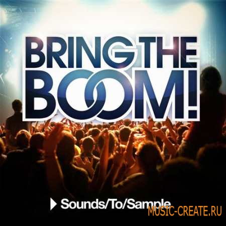 Sounds To Sample - Bring the Boom! (WAV MIDI) - сэмплы progressive house