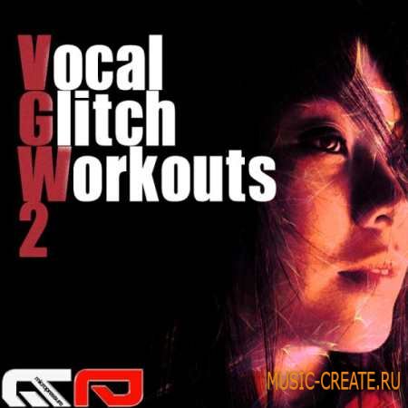 Micro Pressure - Vocal Glitch Workouts Vol.2 (MULTiFORMAT) - вокальные сэмплы
