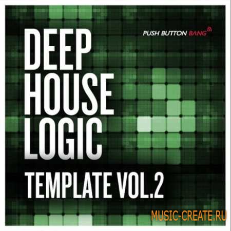 Push Button Bang - Deep House Logic Template Vol.2 (WAV AiFF EXS DAW Presets) - сэмплы Deep House