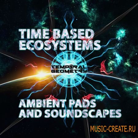 Temporal Geometry - Time Based Ecosystems: Ambient Pads & Soundscapes (WAV) - звуковые эффекты