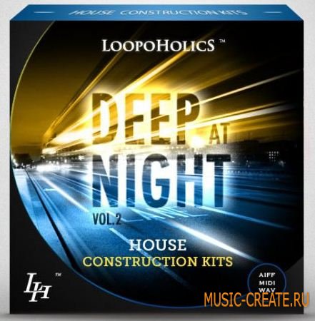 Loopoholics - Deep At Night Vol.2 House Construction Kits (WAV AiFF MIDI) - сэмплы Deep House