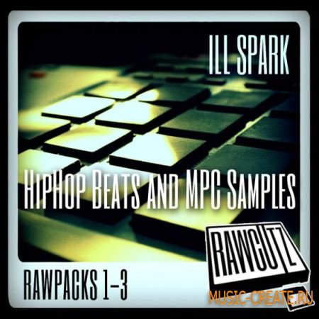 Rawcutz - ill Spark Hip Hop Beats and MPC Samples (WAV REX2) - сэмплы Hip Hop