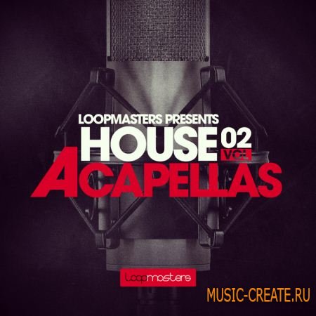 Loopmasters - House Acapellas Vol.2 (MULTiFORMAT) - вокалные сэмплы