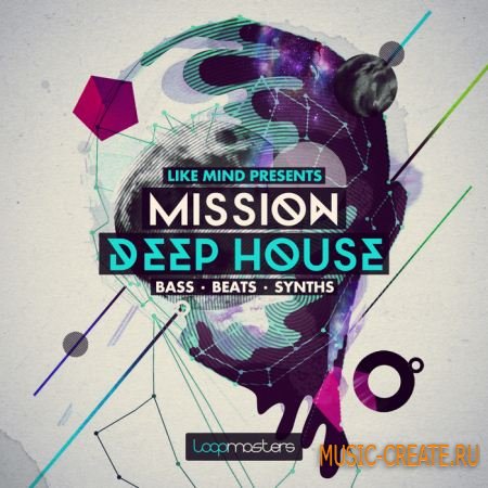 Loopmasters - LikeMind: Mission Deep House (MULTiFORMAT) - сэмплы Deep House