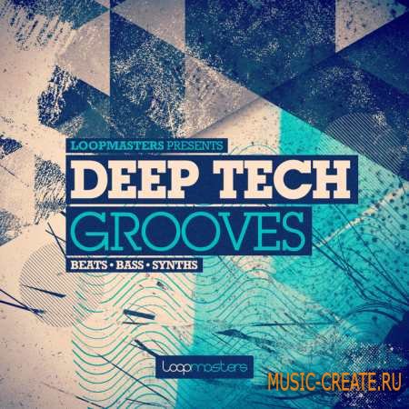 Loopmasters - Deep Tech Grooves (MULTiFORMAT) - сэмплы Minimal/Tech House Loopmasters - Deep Tech Grooves (MULTiFORMAT) - сэмплы Minimal/Tech House
