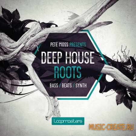 Loopmasters - Pete Moss: Deep House Roots (MULTiFORMAT) - сэмплы Deep House
