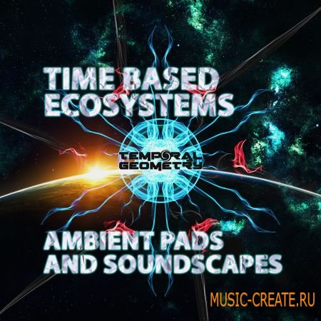 Temporal Geometry - Time Based Ecosystems: Ambient Pads & Soundscapes (WAV) - звуковые эффекты Temporal Geometry - Time Based Ecosystems: Ambient Pads & Soundscapes (WAV) - звуковые эффекты
